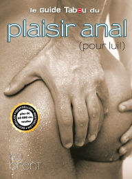 Title: Le guide Tabou du plaisir anal (pour lui !), Author: Philippe Louet