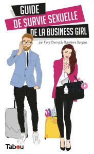 Title: Guide de survie sexuelle de la business girl, Author: Flore Cherry