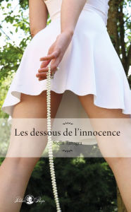 Title: Les dessous de l'innocence, Author: Stella Tanagra