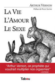 Title: La Vie, l'Amour, le Sexe, Author: Arthur Vernon