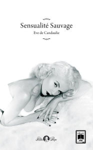 Title: Sensualité Sauvage, Author: Eve de Candaulie