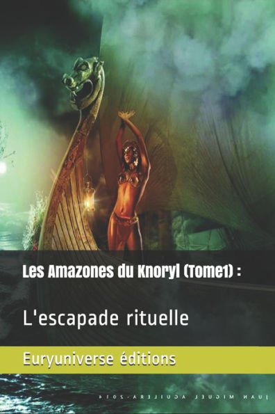 Les amazones du Knoryl (Tome 1): L'escapade rituelle