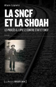 Title: SNCF et la Shoah. Le procès G. Lipietz contre État et SNCF, Author: Alain Lipietz