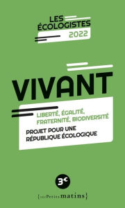 Title: Vivant - Liberté, égalité, fraternité, biodiversité, Author: EELV