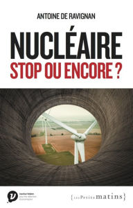 Title: Nucléaire, stop ou encore ?, Author: Antoine de Ravignan