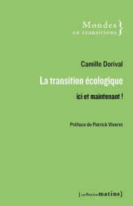 Title: La transition écologique - Ici et maintenant !, Author: Camille Dorival