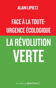 Title: Face à la toute-urgence écologique - La révolution verte, Author: Alain Lipietz
