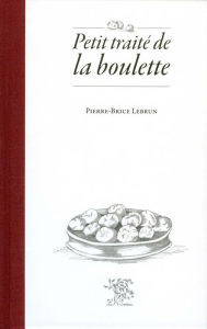 Title: Petit traité de la boulette, Author: Pierre-Brice Lebrun