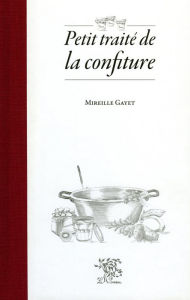 Title: Petit traité de la confiture, Author: Mireille Gayet