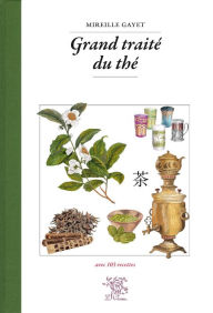 Title: Grand traité du thé, avec 103 recettes, Author: Mireille Gayet
