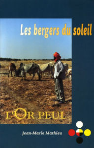 Title: Les bergers du soleil - L'Or Peul, Author: Jean-Marie Mathieu