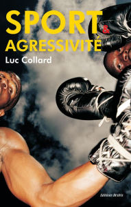 Title: Sport et agressivité, Author: Collard Luc