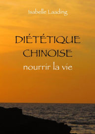 Title: Diététique chinoise: Nourrir la vie, Author: Isabelle Laading