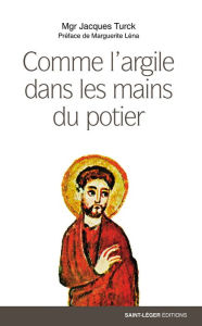 Title: Comme l'argile dans les mains du potier, Author: Jacques Turck