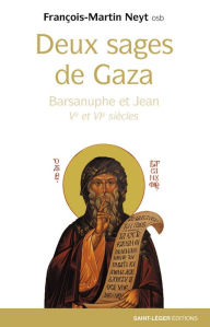 Title: Deux sages de Gaza: Barsanuphe et Jean, Author: François-Martin Neyt