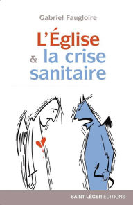 Title: L'Eglise & la crise sanitaire, Author: Gabriel Faugloire