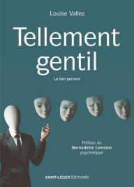 Title: Tellement gentil: Le lien pervers, Author: Louise Vallez