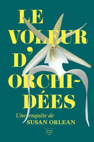 Title: Le Voleur d'orchidées, Author: Susan Orlean