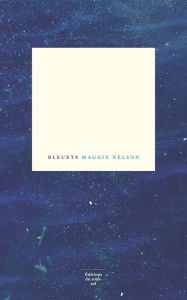 Title: Bleuets, Author: Maggie Nelson