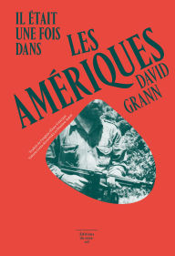 Title: Il était une fois dans les Amériques, Author: David Grann
