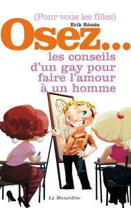 Title: Osez les conseils d'un gay pour faire l'amour à un homme, Author: Erik Remes