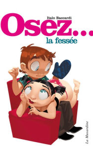 Title: Osez la fessée, Author: Italo Baccardi