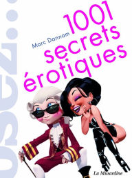 Title: 1001 secrets érotiques, Author: Marc Dannam