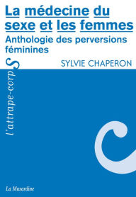 Title: La médecine du sexe et les femmes, Author: Sylvie Chaperon