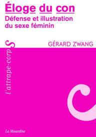 Title: Eloge du con, Author: Gérard Zwang