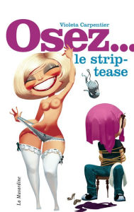 Title: Osez le strip-tease, Author: Violeta Carpentier