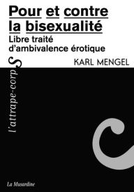 Title: Pour et contre la bisexualité, Author: Karl Mengel