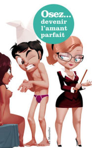 Title: Osez les secrets d'une experte du sexe pour devenir l'amant parfait, Author: Servane Vergy