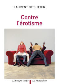 Title: Contre l'érotisme, Author: Laurent de Sutter