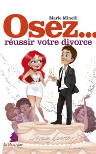 Title: Osez réussir votre divorce, Author: Marie Minelli