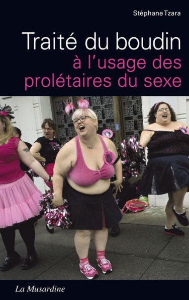 Traité du boudin à l'usage des prolétaires du sexe