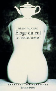 Title: Eloges du cul, Author: Alain Paucart