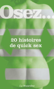 Title: Osez 20 histoires de quick sex, Author: Collectif