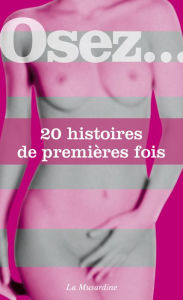 Title: Osez 20 histoires de première fois, Author: Collectif