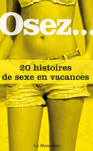 Title: Osez 20 histoires de sexe en vacances, Author: Collectif