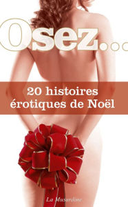 Title: Osez 20 histoires érotiques de Noël, Author: Collectif