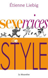 Title: Sexercices de style, Author: Étienne Liebig