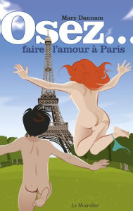 Title: Osez faire l'amour à Paris, Author: Marc Dannam