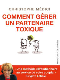 Title: Comment gérer un partenaire toxique, Author: Chico Amado