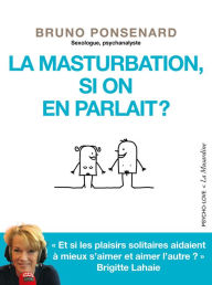 Title: La masturbation, si on en parlait ?, Author: Bruno Ponsenard
