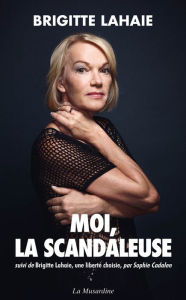 Title: Moi, la scandaleuse, Author: Brigitte Lahaie