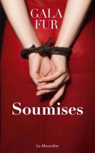 Title: Soumises, Author: Gala Fur