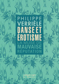 Title: Danse et érotisme - La muse de mauvaise réputation, Author: Philippe Verriele