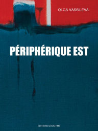 Title: Périphérique Est, Author: Olga Vassileva