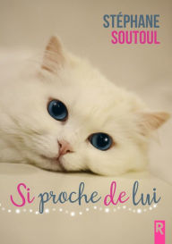 Title: Si proche de lui, Author: Stéphane Soutoul