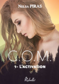 Title: C.O.M. , Tome 1: L'activation, Author: Nelsa Piras